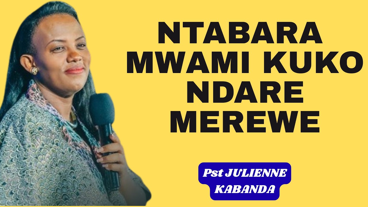 NTABARA MWAMI WAJYE KUKO NDAREMEREWE=UBUTUMWA BWIZA NA KULIENNE KABANDA