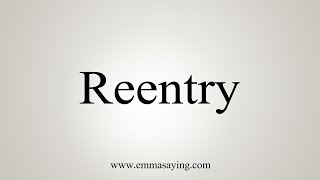 How To Say Reentry Content