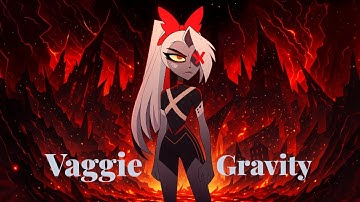Gravity – Vaggie ( For Adam ) | Hazbin Hotel