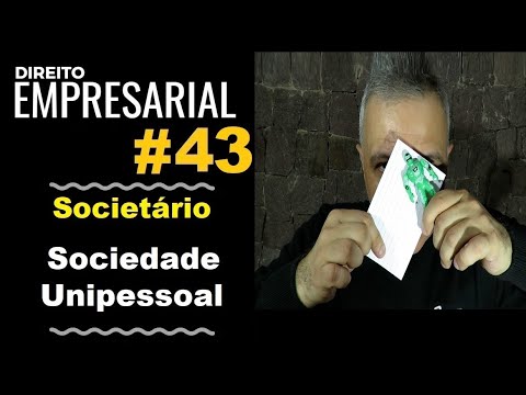 Direito Empresarial - Aula #43 - Sociedade Unipessoal