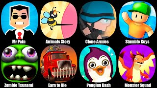 Mr Pain,Animals Story Tricky Puzzle,Clone Armies,Stumble Guys,Zombie Tsunami,Earn to Die