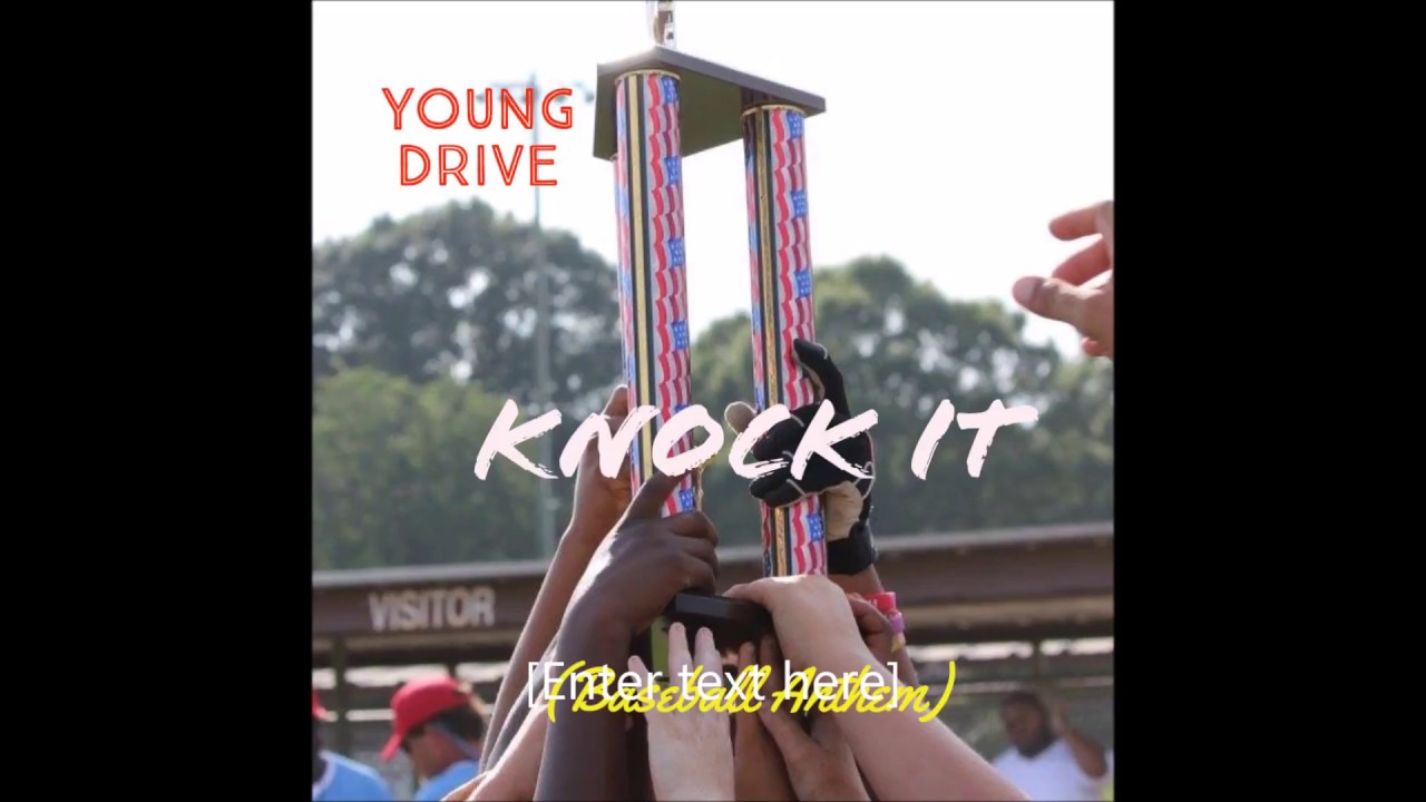 Young Drive   "Knock It"  Baseball Anthem    (Lyrics)