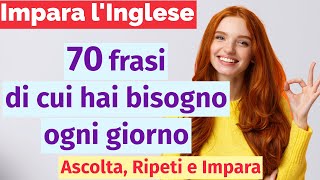 Impara l'Inglese con 70 Frasi Quotidiane: Esempi Pratici di Uso!