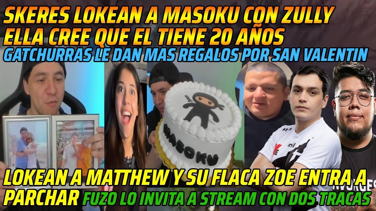 😂SKERES LOKEAN A MASOKU CON ZULLY ELLA CREE QUE EL TIENE 20 AÑOS😂LOKEAN A MATTHEW Y PARCHA ZOE😂
