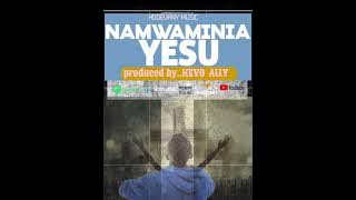 Namwaminia Yesu [Audio-visual] by Hodevany music