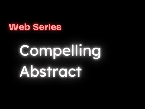 Writing a Compelling Abstract: Tips and Techniques for Success