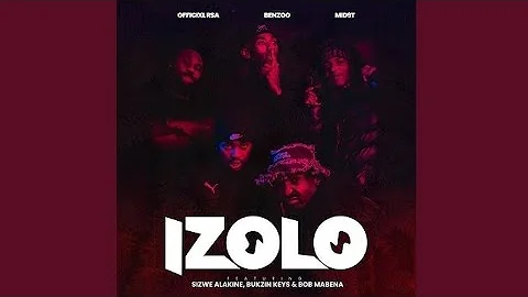 Officixl RSA, Benzoo & Mid9t - Izolo (feat. Sizwe Alakine, Bukzin Keyz & Bob Mabena)