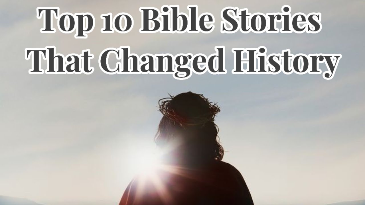 Top 10 Bible Stories That Changed History || Explore influential stories and their impact