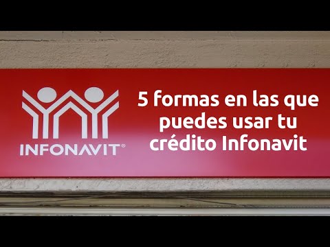 5 Formas en las que puedes usar tu crédito Infonavit