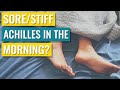 Sore Or Stiff Achilles Tendon In The Morning? It's NOT Tearing. Here Are The Causes & Treatment