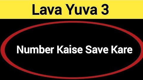 Lava Yuva 3 me number kaise save kare, how to save contact number in Lava Yuva 3