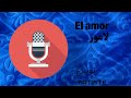 اغنية لامور El Amor من ابداعاتي 