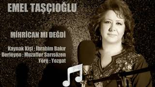 Emel Taşçıoğlu - Mihrican Mı Değdi Resimi