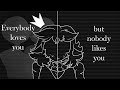 Everybody loves you but nobody likes you (animation)