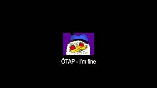 ÔTAP - I'm fine (lo-fi hip hop) [lyric]