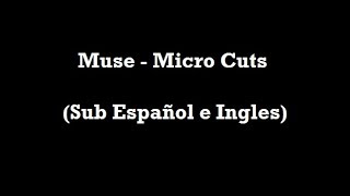 Muse - Micro Cuts (Sub Español e Ingles)