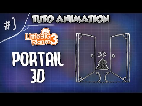 LBP3 - TUTO ANIMATION #3 - Ouverture Portail 3D [FR]