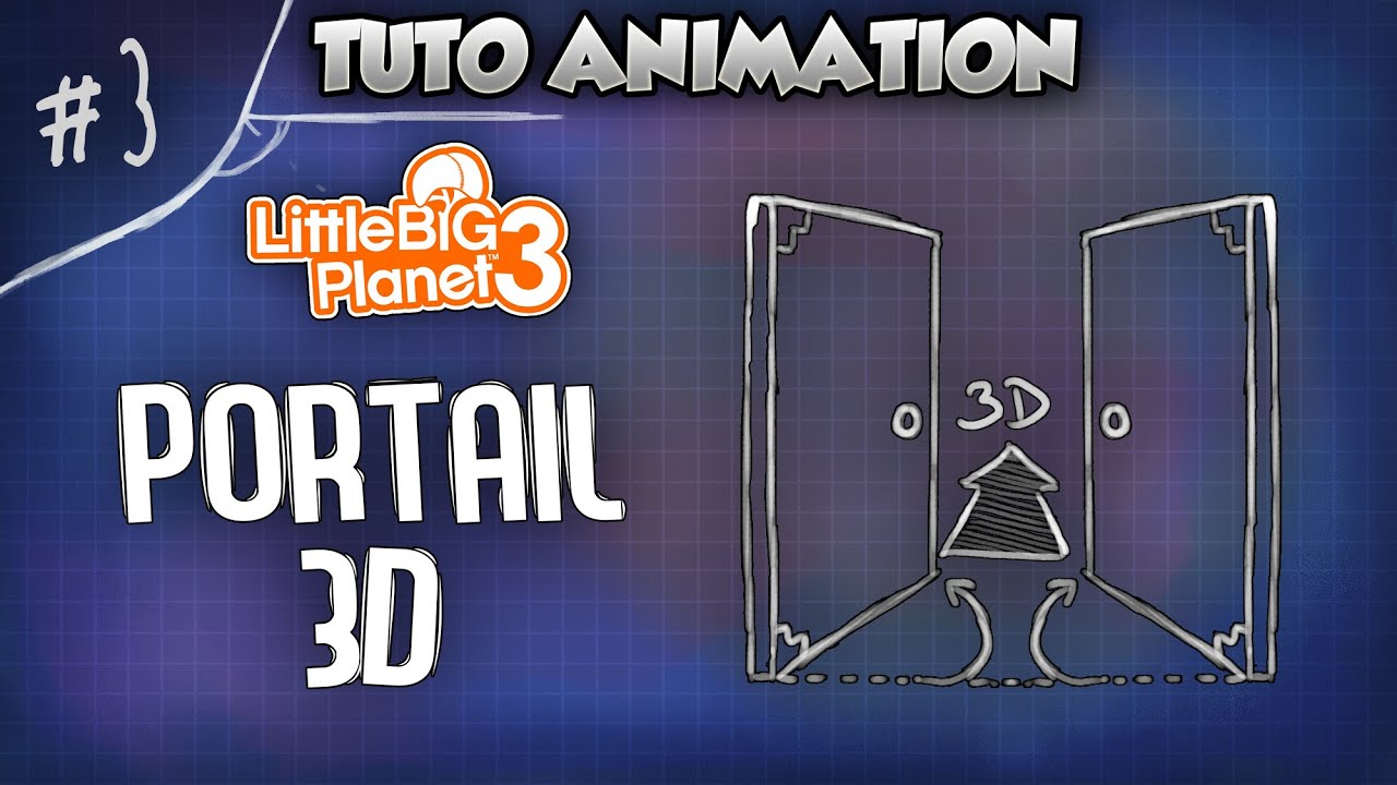 LBP3 - TUTO ANIMATION #3 - Ouverture Portail 3D [FR] - YouTube
