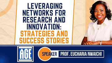 Leveraging Networks for Research and Innovation: Strategies and Success Stories || Prof. Eucharia N.
