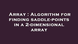 Array : Algorithm for finding saddle-points in a 2-dimensional array