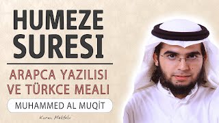 Humeze suresi anlamı dinle Muhammed al Muqit (Humeze suresi arapça yazılışı okunuşu ve meali)