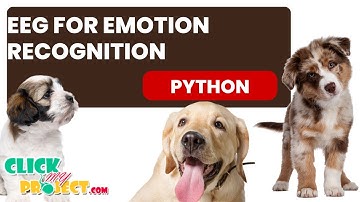 Python Machine Learning Project - EEG for Emotion Recognition - ClickMyProject