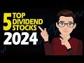 My top 5 dividend stocks in 2024