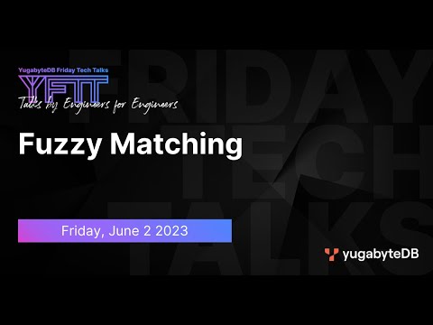 Fuzzy Matching | YugabyteDB Friday Tech Talks | Episode 67