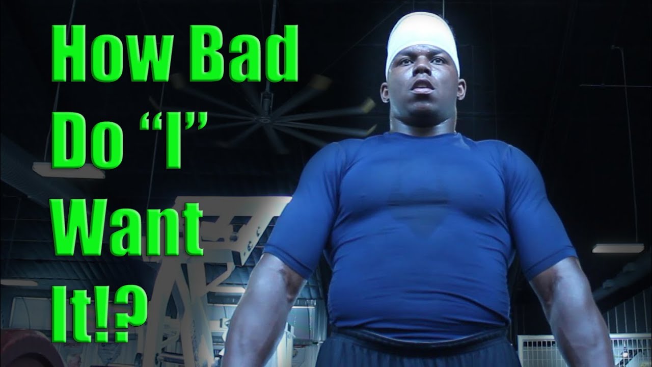 How Bad Do I Want It? 