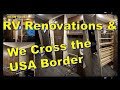 Rv renovation reveal and crossing the usa border