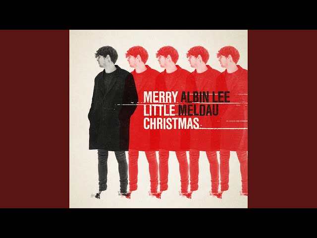 Albin Lee Meldau - Have Yourself A Merry Little Christmas