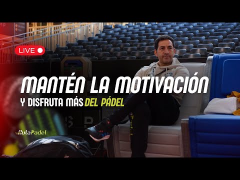 "LIVE 04 # Mantén la motivación y disfruta más del pádel"
