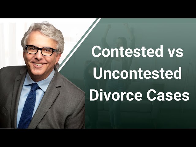 Contested Vs Uncontested Divorce Cases - Final Judgment in Divorce | Family Law Attorney California