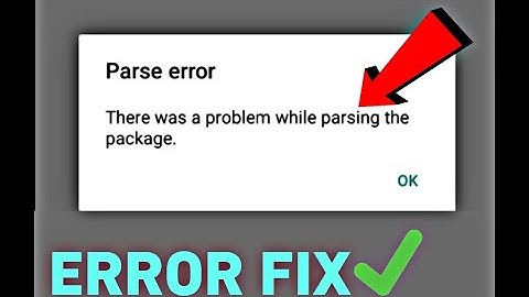 How to fix parse error there was a problem parsing the package while installing android apps
