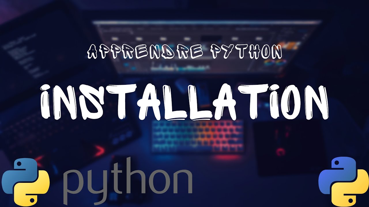 APPRENDRE PYTHON - INSTALLATION - YouTube