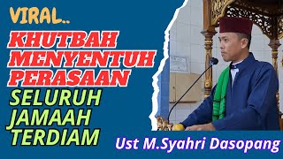Khutbah Menyentuh Perasaan Seluruh Jamaah Terdiam | Ust M.Syahri Dasopang