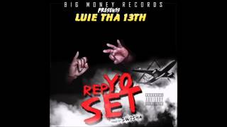 Luie Tha 13th - Rep yo Set (prod by swisha)