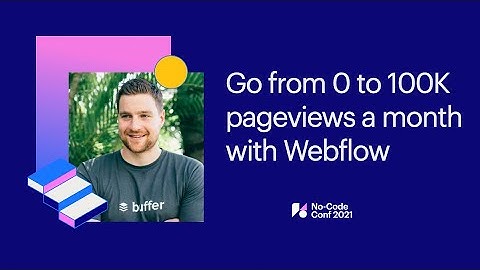 Go from 0 to 100K pageviews a month with Webflow