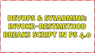DevOps & SysAdmins: Invoke-Restmethod breaks script in PS 4.0 (2 Solutions!!)