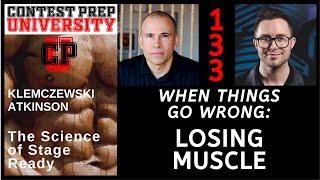 CONTEST PREP UNIVERSITY #133 - WHEN THINGS GO WRONG: LOSING MUSCLE