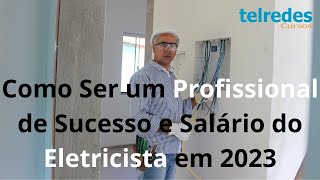 Como Ser um Profissional de Sucesso e Salário do Eletricista em 2023 by Telredes Cursos 4,794 views 6 months ago 29 minutes