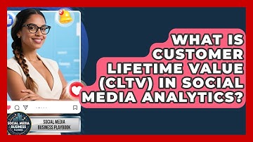 What Is Customer Lifetime Value (CLTV) In Social Media Analytics? - Social Media Business Playbook