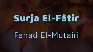 Qetëso zemrën me Kuran || Recitim mahnitës i Kuranit || Surja El-Fâtir || Fahad Al-Mutairi