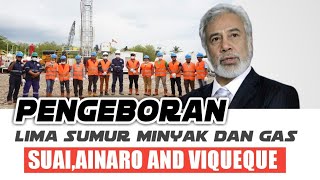 PENGEBORAN MINYAK DAN GAS DI DARATAN SUAI,VIQUEQUE, AINARO TIMOR LESTE