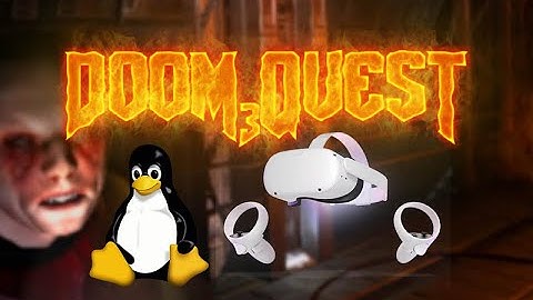 How To Install Doom 3 On Oculus Quest & Quest 2 Linux | Doom3Quest Setup Guide - Virtual Reality
