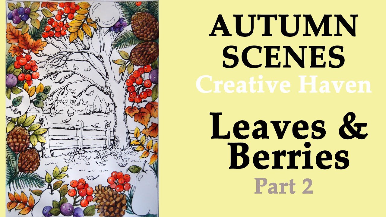 Leaves & Berries. Part 2 #Coloring in Creative Haven 'Autumn Scenes' #adultcoloring #derwentinktense