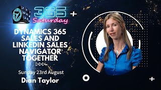 Session #2: Dian Taylor   D365 Sales and LinkedIn Sales Navigator together