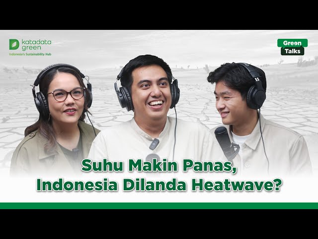 Suhu Makin Panas, Indonesia Dilanda Heatwave? | Green Talks class=