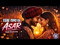 Tere Ishq Ka Asar |  latest punjabi songs 2026 | new punjabi song 2026 | punjabi song