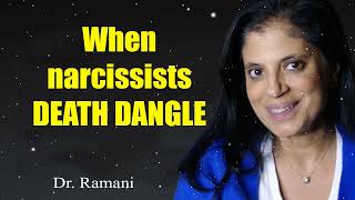 When narcissists DEATH DANGLE